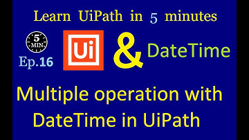 The Ultimate UiPath DateTime Operations Guide