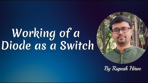 Diode as a Switch — Working Explained | Forward & Reverse Operation