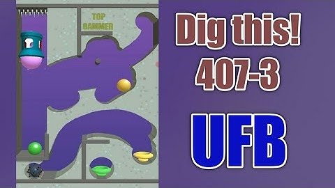 dig this! 407-3 | Ufb | dig this level 407-3 Gameplay walkthrough Solution