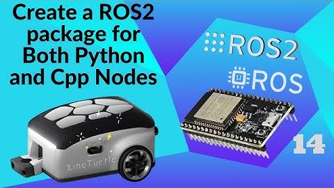 Create a ROS2 package for Both Python and Cpp Nodes | ROS2 for Beginners and Microros with ESP32