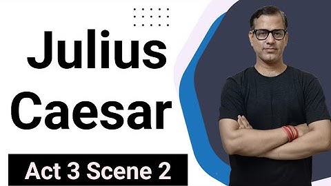 Act 3 Scene 2 Julius Caesar | Line by Line explanation of Julius Caesar | @sirtarunrupani