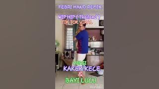 FEBRI HAND ( REMIX ) HIP WIP THAILAND TIK TOK VIRAL VERSI KAKEK KECE & BAYI LUCU # Tik tok Viral#