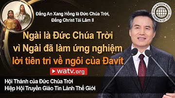 Đấng An Xang Hồng là Đức Chúa Trời, Đấng Christ Tái Lâm II | Hội Thánh của Đức Chúa Trời