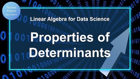 7-5. Properties of Determinants  (Linear Algebra for Data Science)