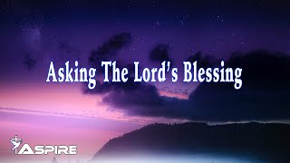 Asking the Lord&#39;s Blessing - My Prayer for You