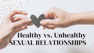 Healthy Vs. Unhealthy Sexual Relationships
