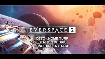 Everspace 2 - Ceto - Home Turf - Station Debris - Find Hidden Stash