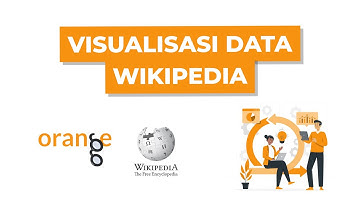 VISUALISASI DATA WIKIPEDIA DENGAN ORANGE