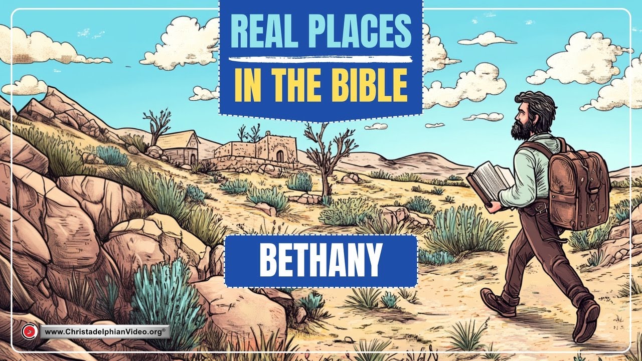 Real Places in the Bible #7 'Bethany'