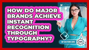 How Do Major Brands Achieve Instant Recognition Through Typography? - WP Solutions Guru
