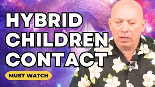 Bashar’s Complete Guide to Hybrid Children Contact (Channeled by Darryl Anka)