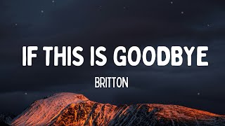 Britton - if this is goodbye (Lyrics)