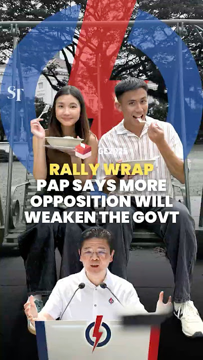 Rally Wrap: PAP says more opposition will weaken the government