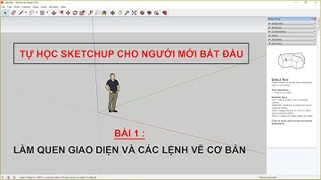 HƯỚNG DẪN TỰ HỌC SKETCHUP CHO NGƯỜI MỚI BẮT ĐẦU