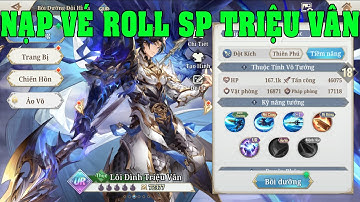 TAM QUỐC HUYỄN TƯỚNG VNG Ngày 2 Nạp Mua Vé Chiêu Mộ Roll SP Triệu Vân UP Lực Chiến Tăng Mạnh