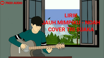 Animasi lirik | Jauh mimpiku - NOAH (Tri suaka_ Cover)