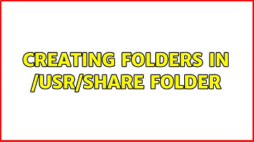 Ubuntu: Creating folders in /usr/share folder (3 Solutions!!)