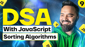 Sorting Algorithms | DSA with JavaScript | Part 9 | Bubble Sort , Selection Sort & Insertion Sort