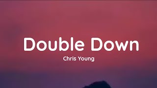 Chris Young - Double Down (lyrics)