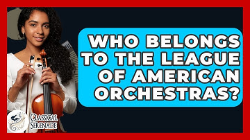 Who Belongs To The League Of American Orchestras? - Classical Serenade