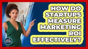 How Do Startups Measure Marketing ROI Effectively? - The Startup Growth Hub