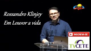Rossandro Klinjey - Em louvor a vida