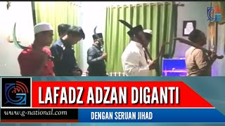 Viral....!! Lafadz Azan/ Iqamah Diganti Dengan Seruan Jihad....