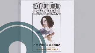 Amparo Ochoa - Cancionero Popular, Vol. 1 (Full Album) [Official Audio]