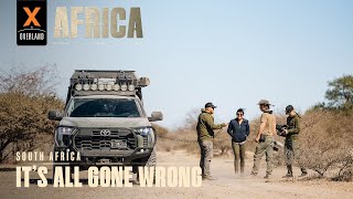 It’s All Gone Wrong | Overland Travel in South Africa | AFRICA XOVERLAND S6 EP1
