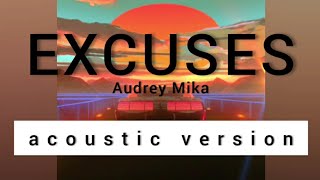 EXCUSES - Audrey Mika (acoustic version)