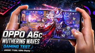 OPPO A6c Wuthering Waves Gaming Test | UNISOC T7250, 120Hz Display