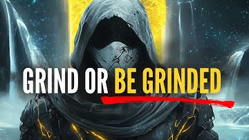 GRIND OR BE GRINDED: Here is Your Sign to START NOW