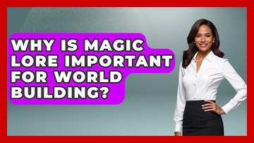 Why Is Magic Lore Important For World Building? - The Storytellers Room