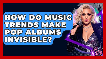 How Do Music Trends Make Pop Albums Invisible? - Pop Music Gurus
