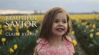 Video thumbnail of "Beautiful Savior - Easter Hymn by Claire Ryann at 4-Years-Old #PrinceOfPeace"