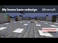 Home base redesign continue. - Minecraft 🔴 Thursday Live May - 4 - 2023