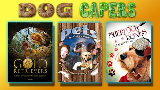 Dog Capers! | 3 Movie Compilation | The Gold Retrievers + Pets to the Rescue + Sherlock Bones