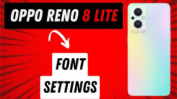 Oppo Reno 8 Lite Font Settings Explained