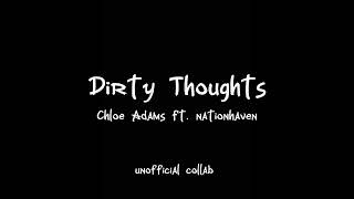 Dirty Thoughts by Chloe Adams ft.Nationhaven
