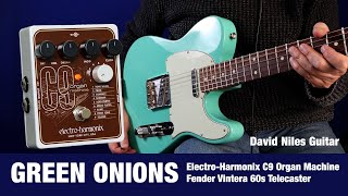 GREEN ONIONS - Electro-Harmonix C9 Organ Machine and a Telecaster