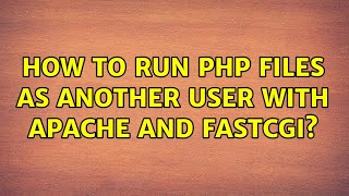 Celebrity How to run PHP files as another user with Apache and FastCGI? (2 Solutions!!) Profile