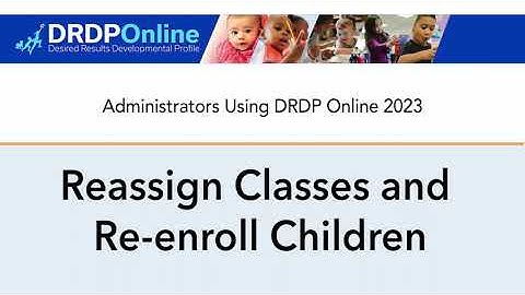 Reassign Classes and Re-enroll Children in DRDP Online