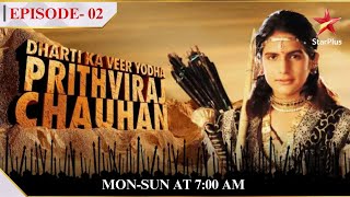 Dharti Ka Veer Yodha Prithviraj Chauhan | Season 1 | Episode 2 | Someshwar ko mili khush khabari!