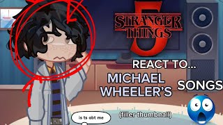 Stranger Things React to Mike Wheeler’s Songs | Slow down to 0.5x-0.55x | WIP