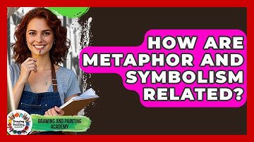 How Are Metaphor And Symbolism Related? - Drawing and Painting Academy