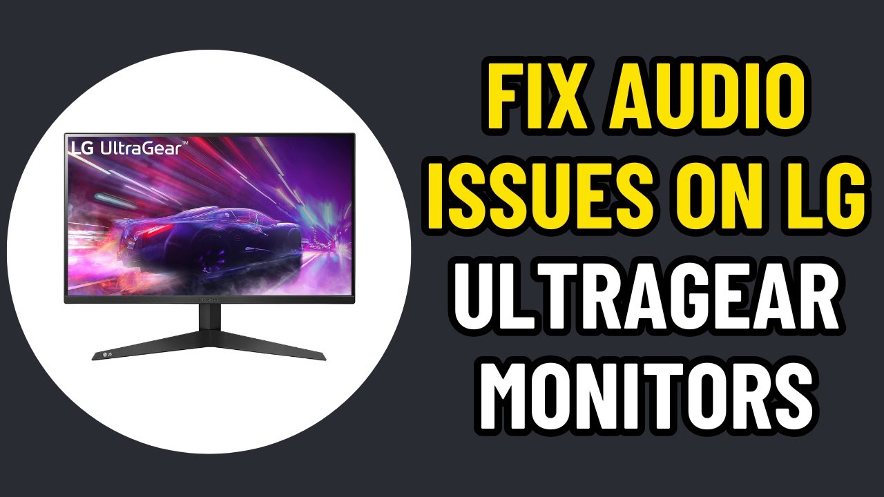 HOW TO FIX AUDIO ISSUES ON LG ULTRAGEAR MONITORS 2026! (EASY FIX) - YouTube