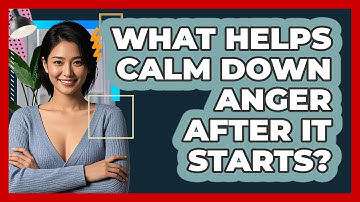 What Helps Calm Down Anger After It Starts? - CBT Toolkit