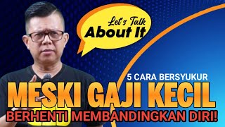 5 CARA BERSYUKUR MESKI GAJI KECIL, BERHENTI MEMBANDINGKAN DIRI! || Let's Talk About It