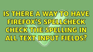 Is there a way to have Firefox's spellcheck check the spelling in all text input fields?