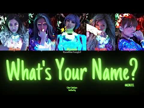 [REUPLOAD] 4MINUTE (포미닛) - What's Your Name (이름이 뭐예요?) [Colour Coded Lyrics Han/Rom/Eng]
